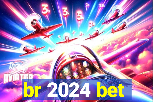 br 2024 bet